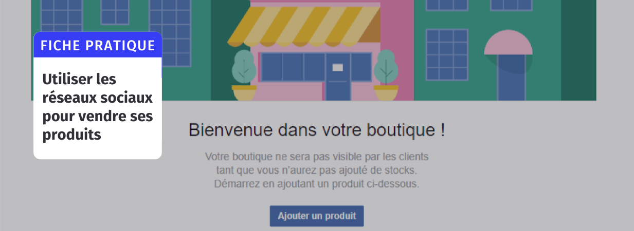 Utiliser les réseaux sociaux pour vendre ses produits