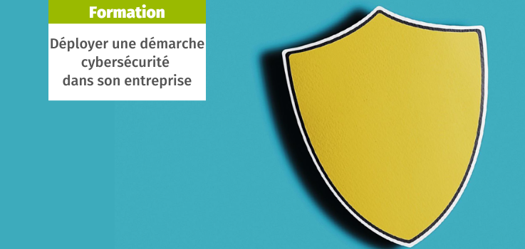 Formation : Déployer une démarche cybersécurité dans son entreprise