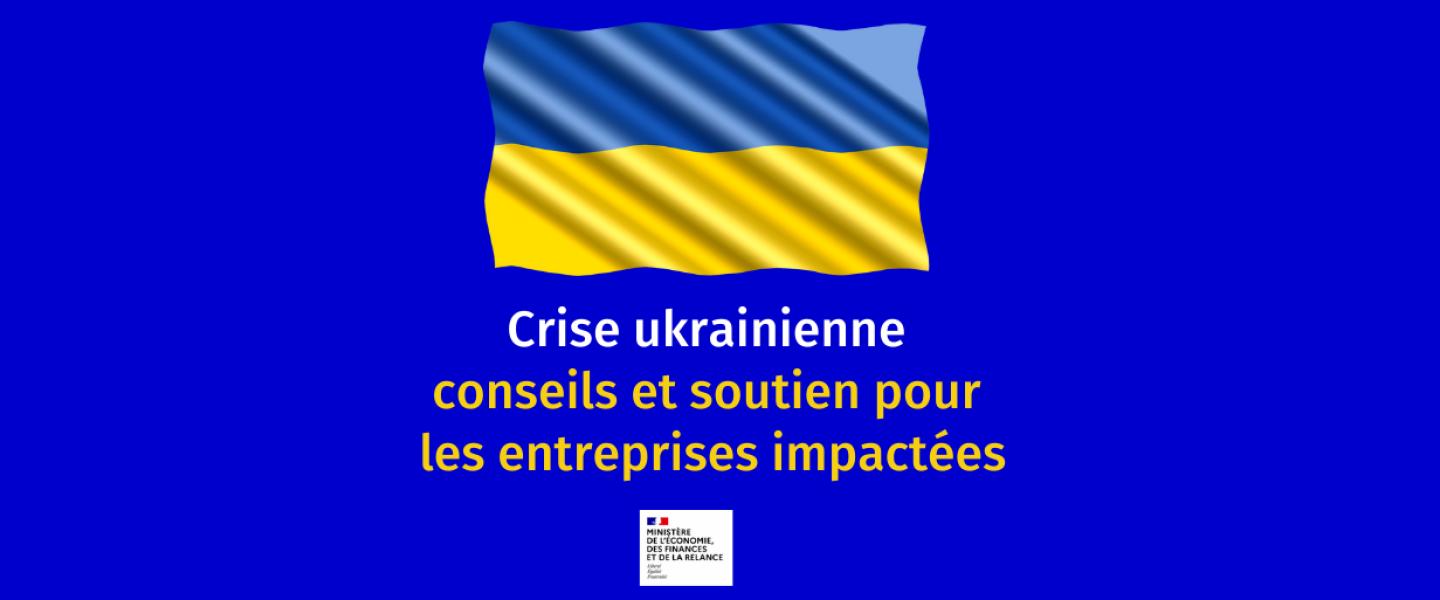 crise ukrainienne : conseils et soutien pour les entreprises impactées